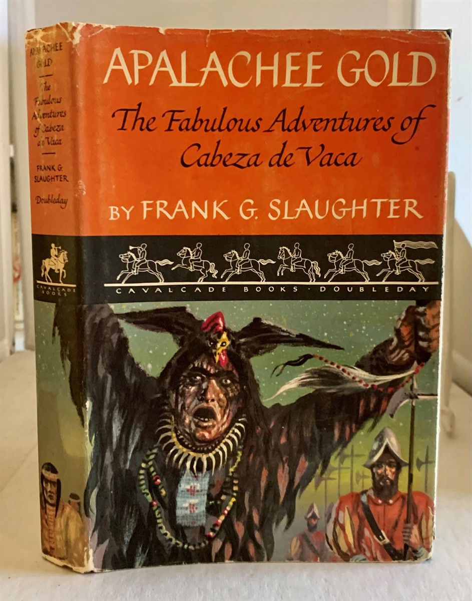 SLAUGHTER, FRANK G. - Apalachee Gold the Fabulous Adventures of Cabeza de Vaca