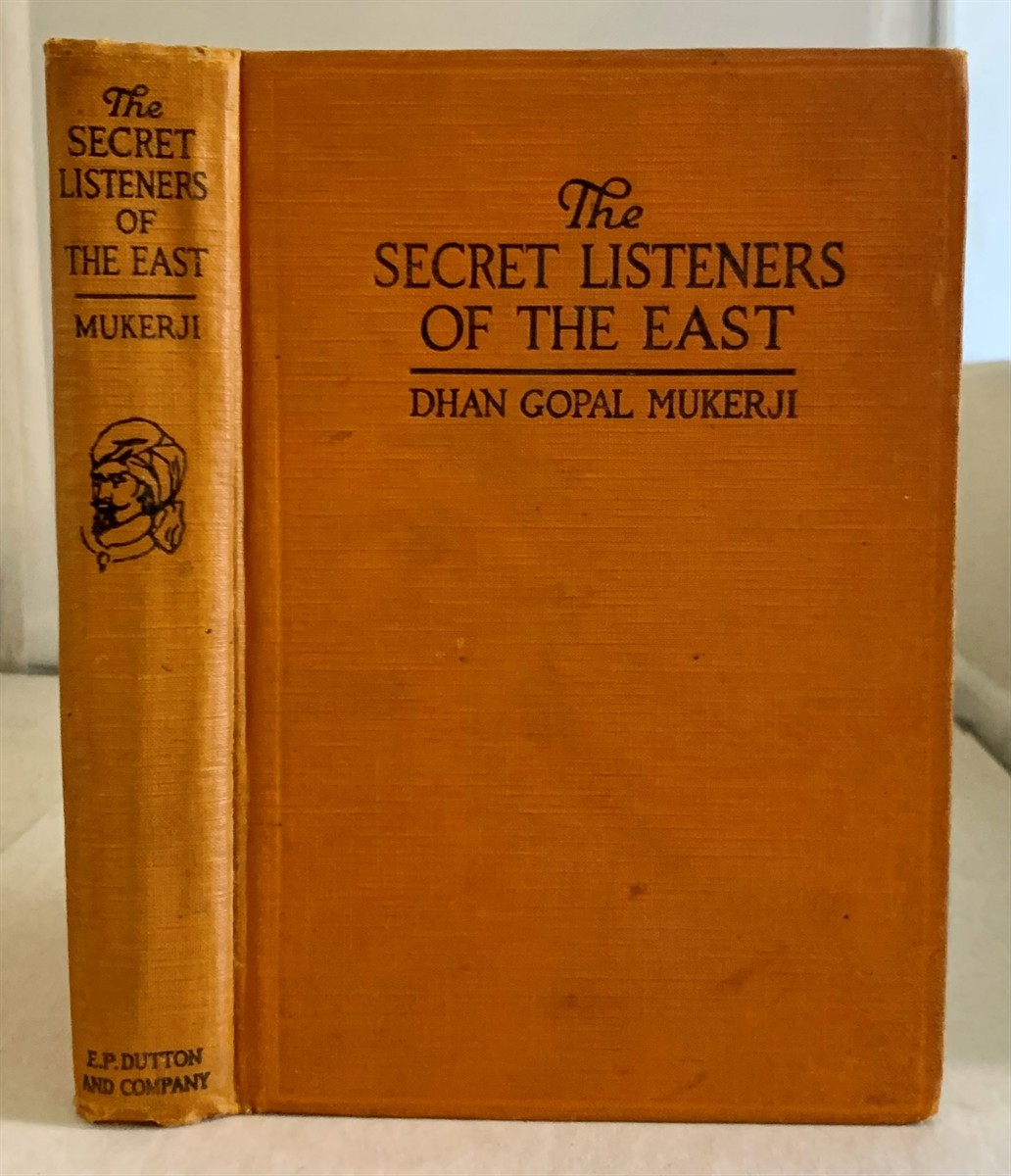 MUKERJI, DHAN GOPAL - The Secret Listeners of the East