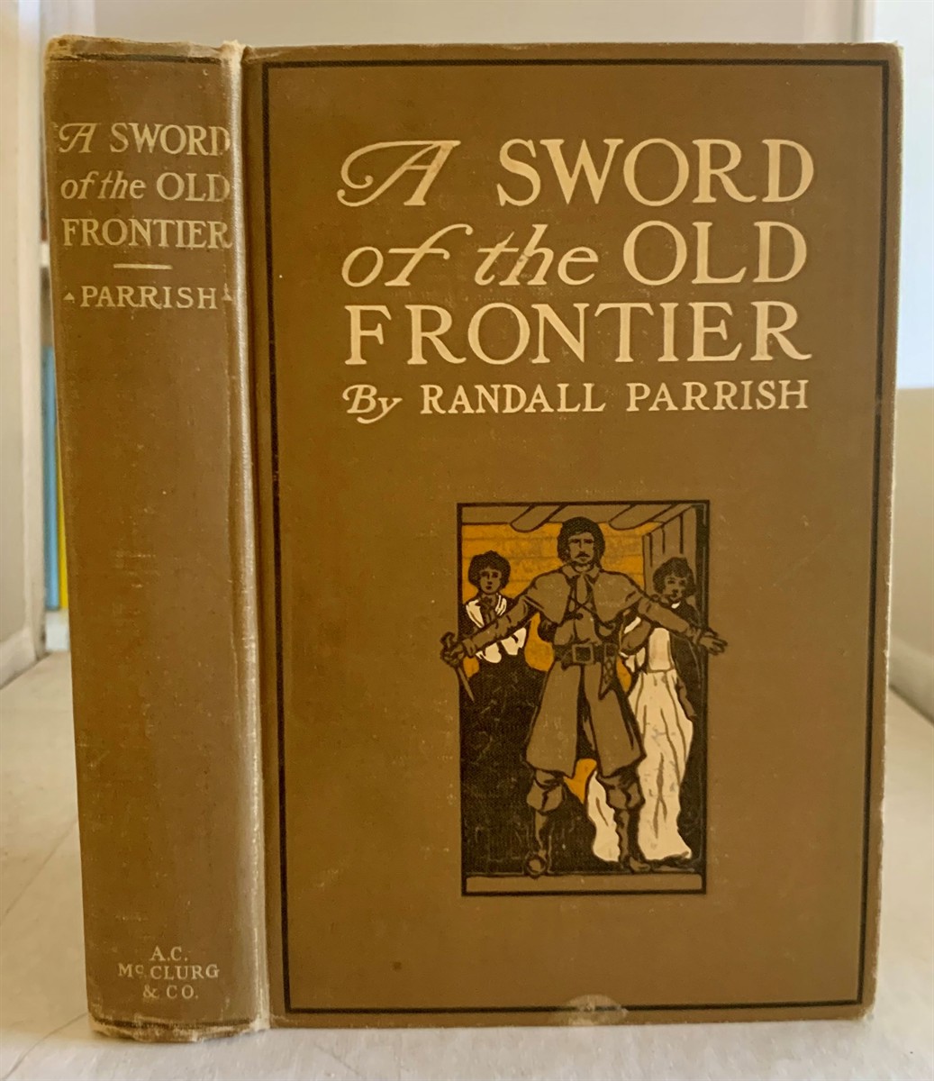 PARRISH, RANDALL - A Sword of the Old Frontier a Tale of Fort Chartres and Detroit