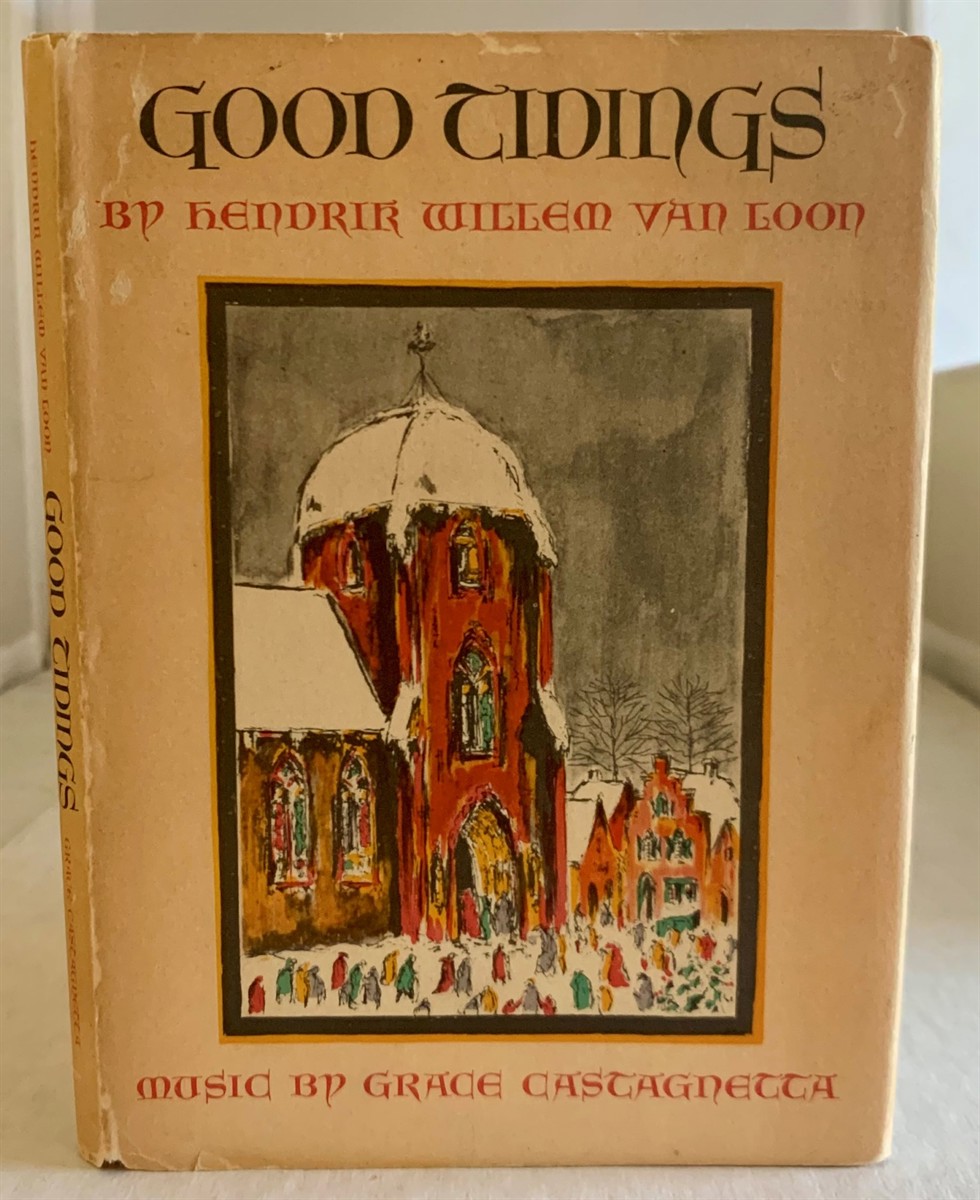 VAN LOON, HENDRIK WILLEM (WITH MUSIC BY GRACE CASTAGNETTA) - Good Tidings