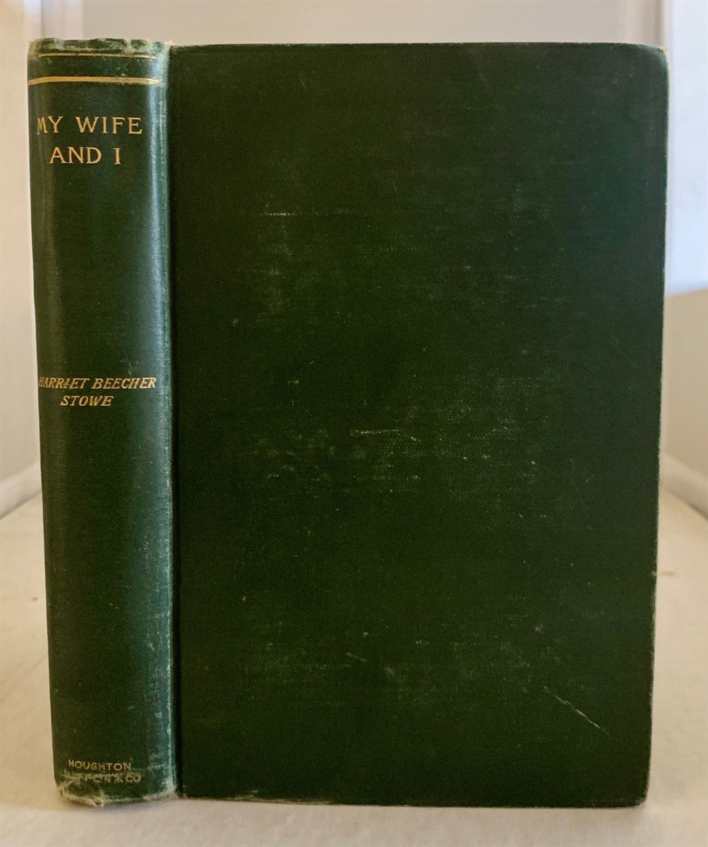 STOWE, HARRIET BEECHER - My Wife and I: Or Harry Henderson's History