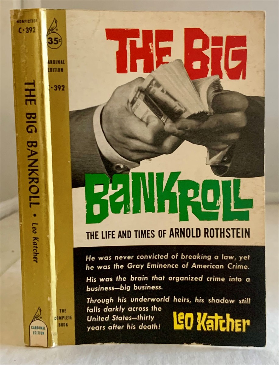 KATCHER, LEO - The Big Bankroll the Life and Times of Arnold Rothstein