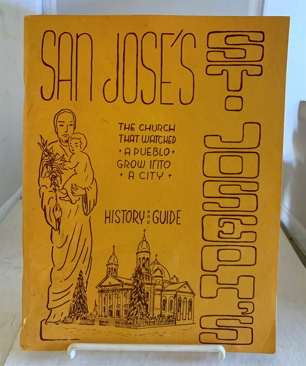 SOLARI, AGNES AND MARGARET ZARO - San Jose's St. Joseph's the Church That Watched a Pueblo Grow Into a City