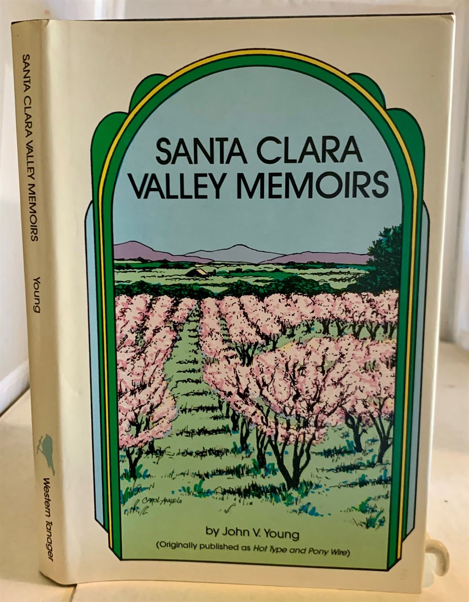 YOUNG, JOHN V. - Santa Clara Valley Memoirs (Originally Published As 