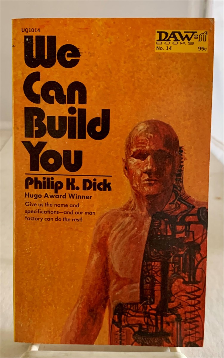 DICK, PHILIP K. - We Can Build You