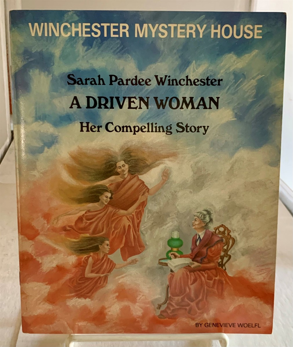 WOELFL, GENEVIEVE - Sarah Pardee Winchester-a Driven Woman-Her Compelling Story