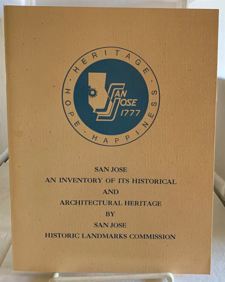 SAN JOSE HISTORICAL LANDMARKS COMMISSION - San Jose - an Inventory of Its Historical and Architectural Heritage