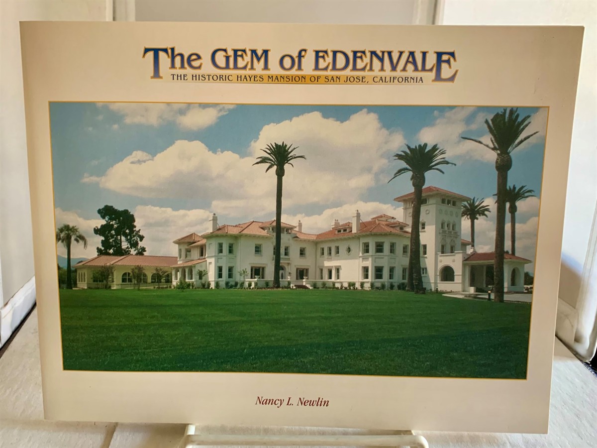 NEWLIN, NANCY L. - The Gem of Edenvale the Historic Hayes Mansion of San Jose, California