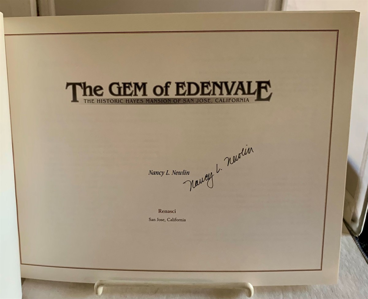NEWLIN, NANCY L. - The Gem of Edenvale the Historic Hayes Mansion of San Jose, California