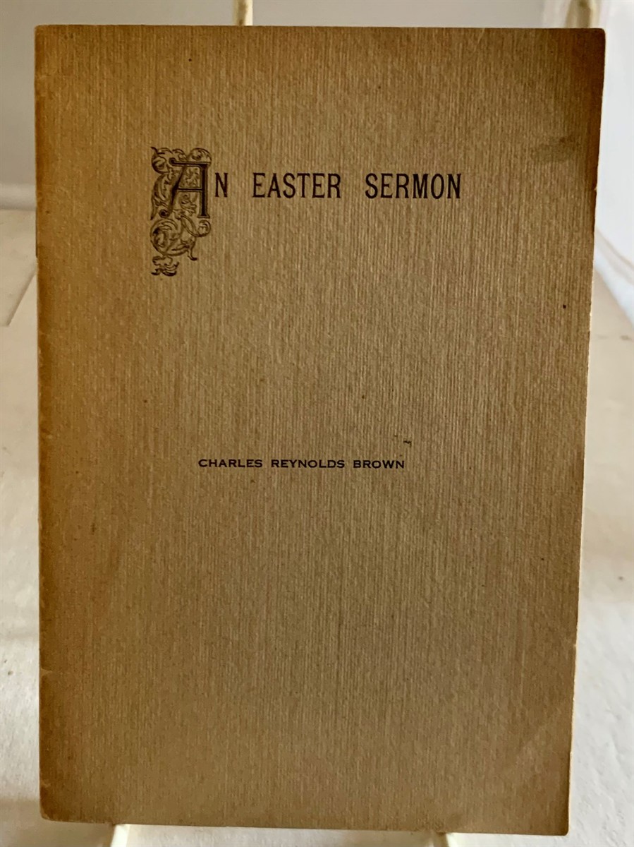BROWN, CHARLES REYNOLDS - An Easter Sermon