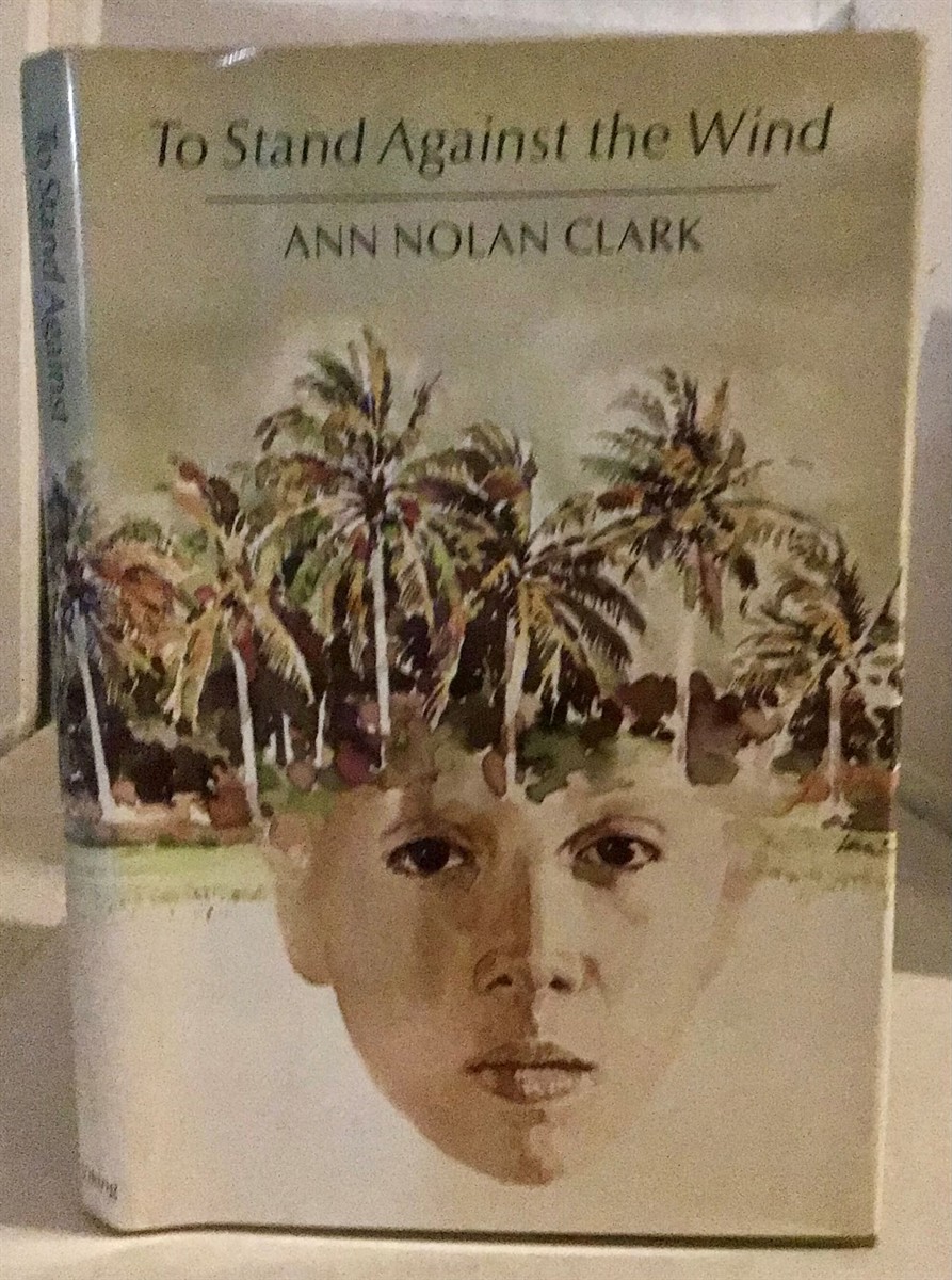 CLARK, ANN NOLAN - To Stand Against the Wind