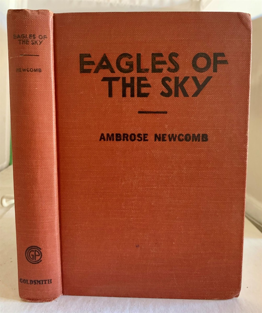 NEWCOMB, AMBROSE - Eagles of the Sky Or with Jack Ralston Along the Air Lanes