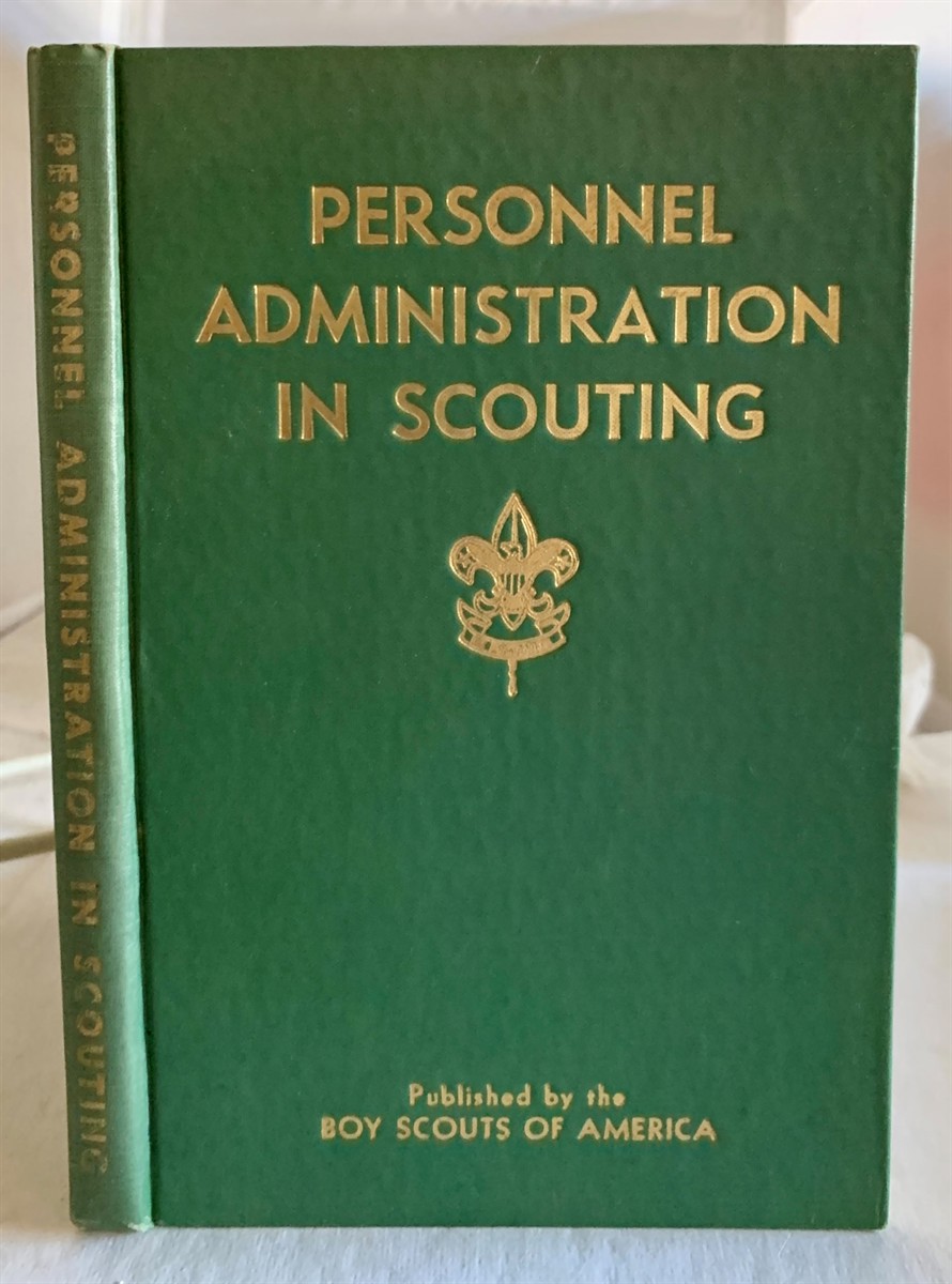 BOY SCOUTS OF AMERICA - Personnel Administration in Scouting a Manual of Human Relationships for Local Council Leaders