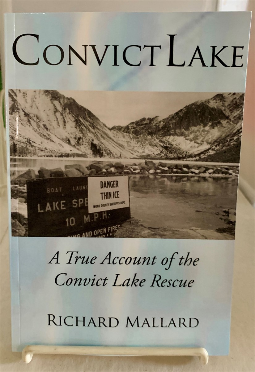 MALLARD, RICHARD - Convict Lake a True Account of the Convict Lake Rescue