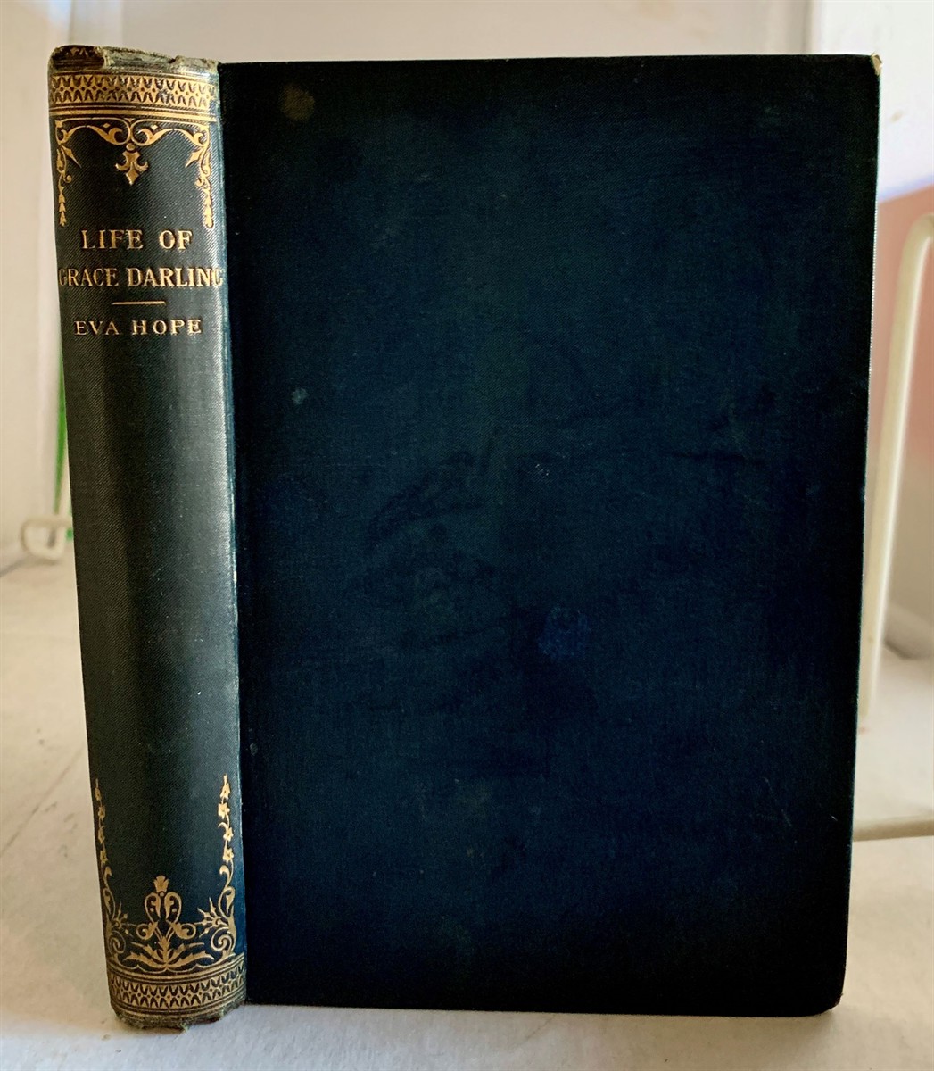 HOPE, EVA (PSEUDONYM OF MARY ANNE HEARN) - Grace Darling the Heroine of the Farne Isles