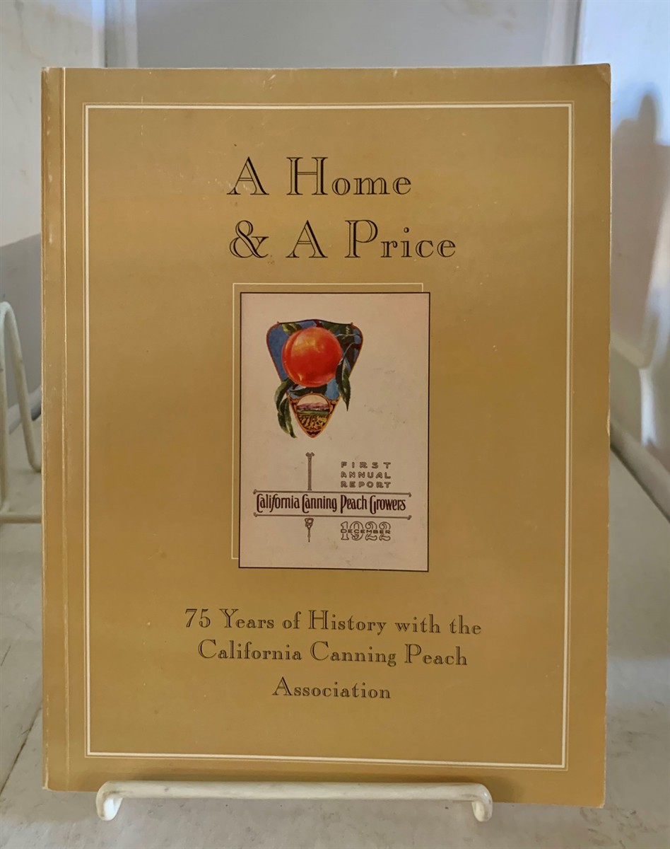 VAN KONYNENBURG, FRANK A - A Home & a Price 75 Years of History with the California Canning Peach Association