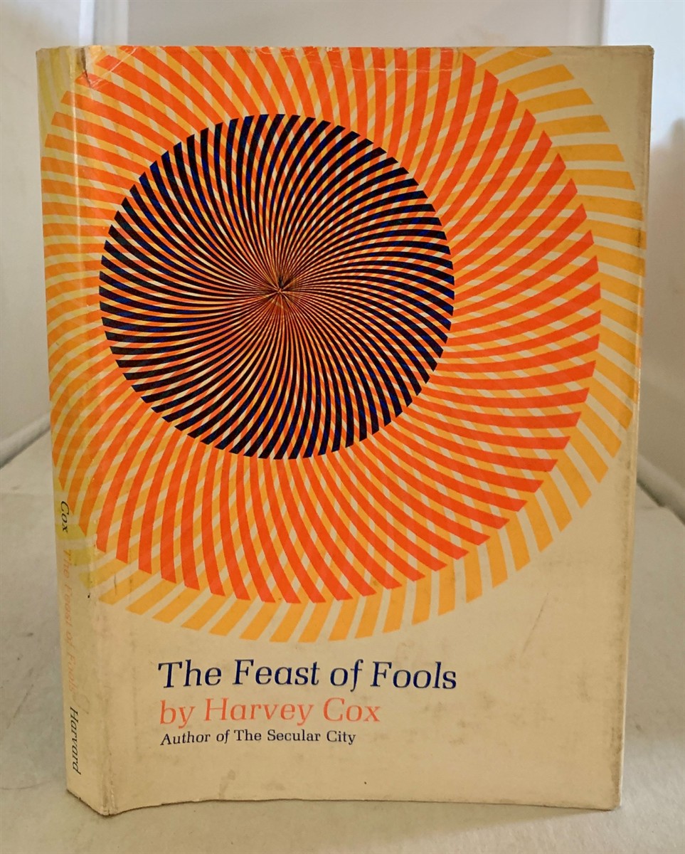 COX, HARVEY - The Feast of Fools a Theological Essay on Festivity and Fantasy