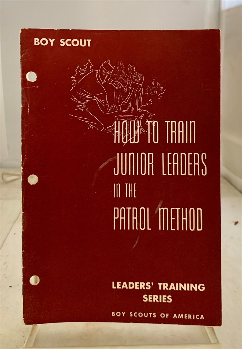 BOY SCOUTS OF AMERICA - How to Train Junior Leaders in the Patrol Method (Leader's Training Series: No. 6506)