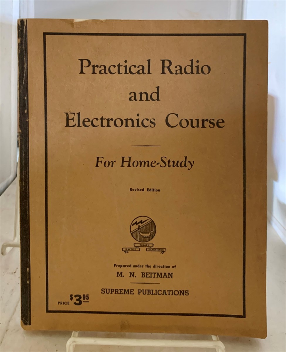 BEITMAN, MORRIS N - Practical Radio and Electronics Course, for Home-Study
