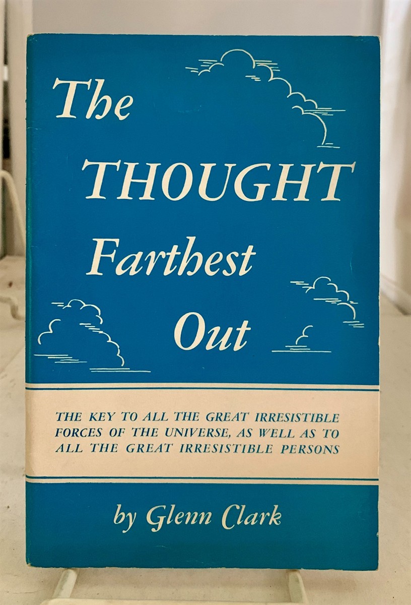 CLARK, GLENN - The Thought Farthest out