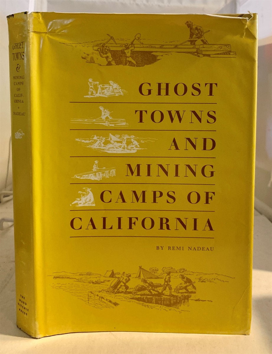 NADEAU, REMI - Ghost Towns and Mining Camps of California