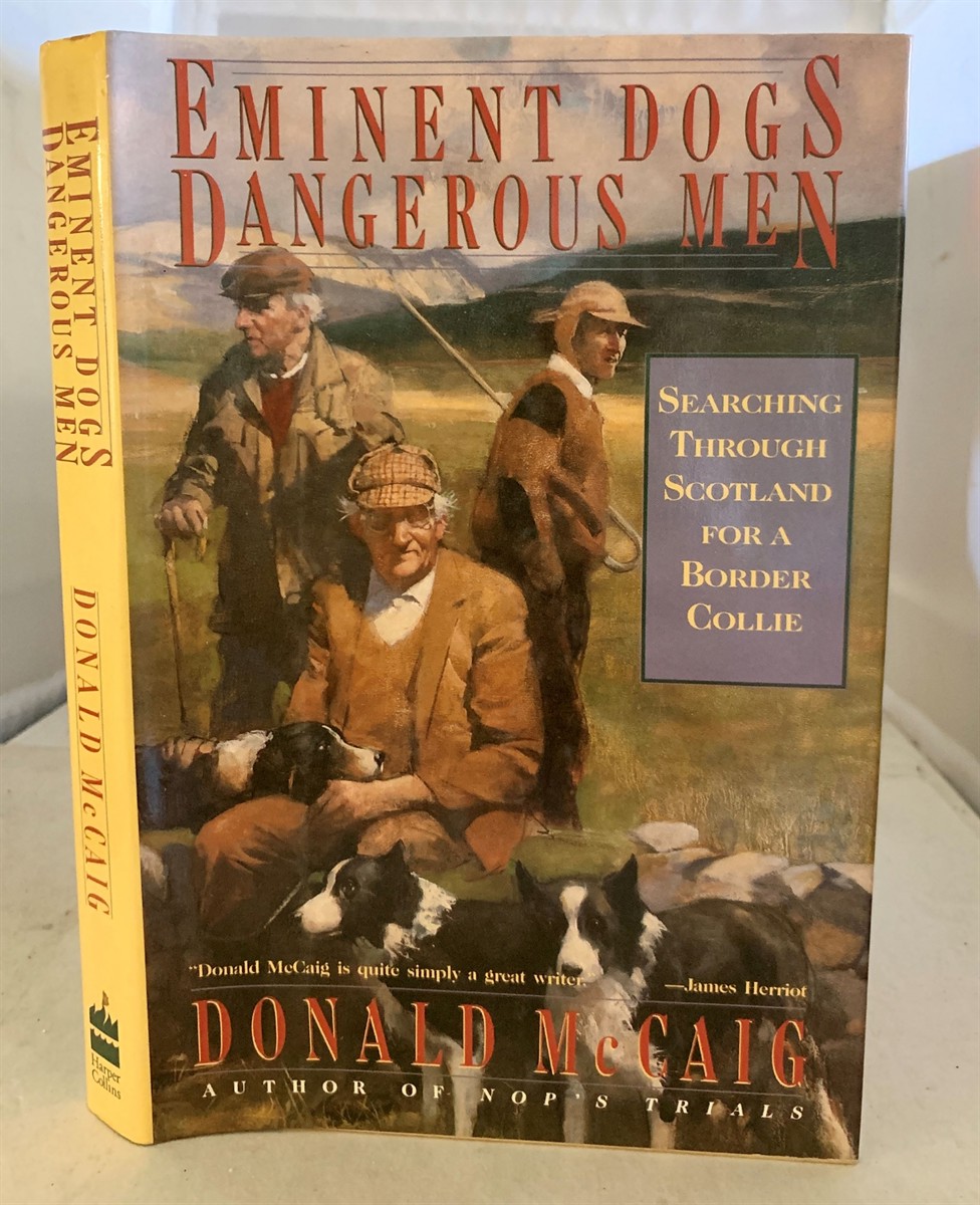 MCCAIG, DONALD - Eminent Dogs, Dangerous Men Searching Through Scotland for a Border Collie