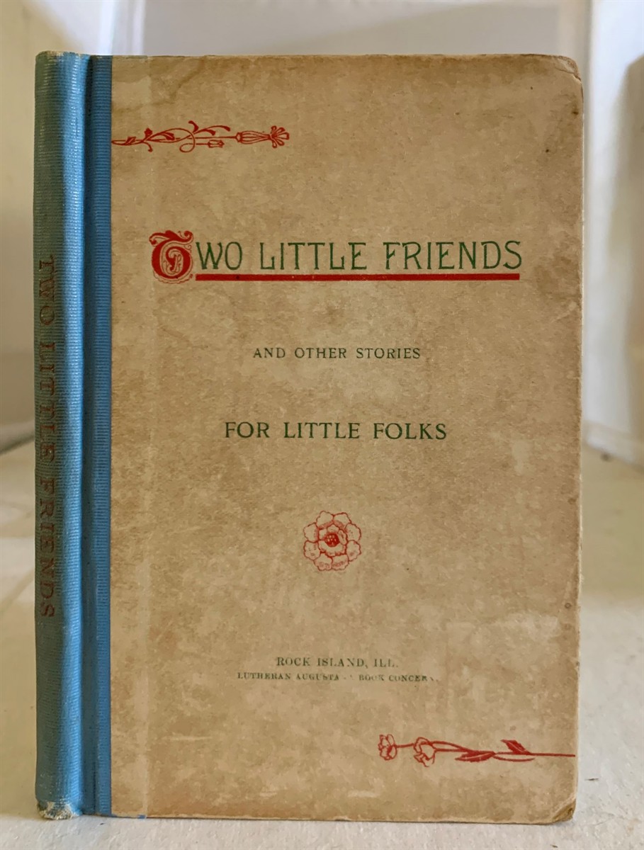 ROOS, MATHILDA, MARY FENTON, ET AL - Two Little Friends and the Secret of Love with Other Stories for Little Folks