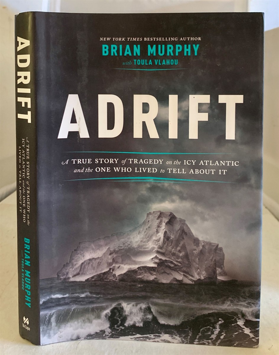 MURPHY, BRIAN & TOULA VLAHOU - Adrift a True Story of Tragedy on the Icy Atlantic and the One Who Lived to Tell About It