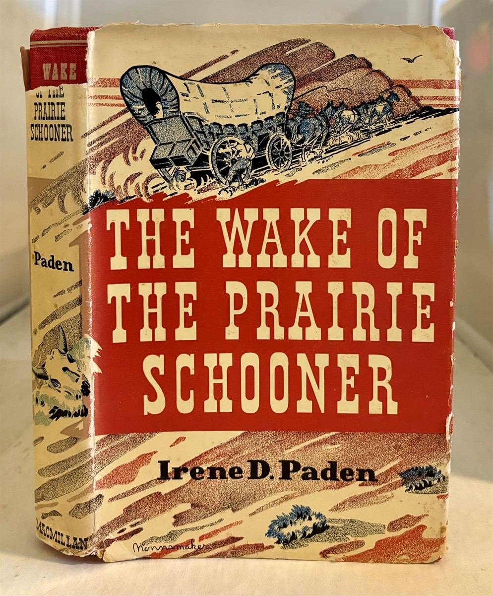 PADEN, IRENE D. - The Wake of the Prairie Schooner. [350+ Diaries, Letters, & Reminiscences Were Drawn Upon,1812-1869].