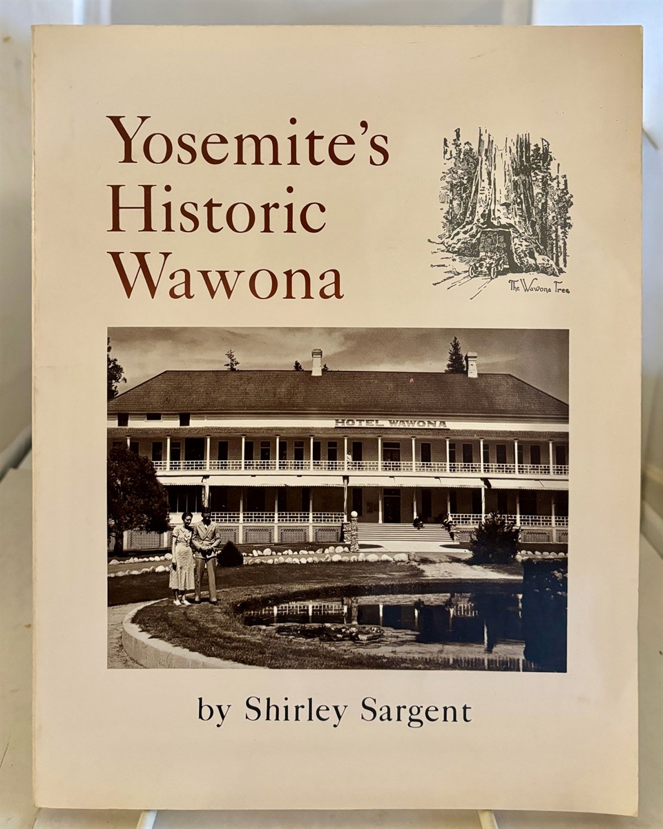 SARGENT, SHIRLEY - Yosemite's Historic Wawona