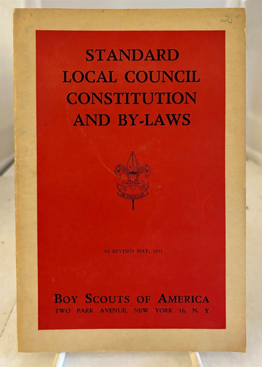 BOY SCOUTS OF AMERICA - Standard Local Council Constitutions and By-Laws. As Revised May, 1951.