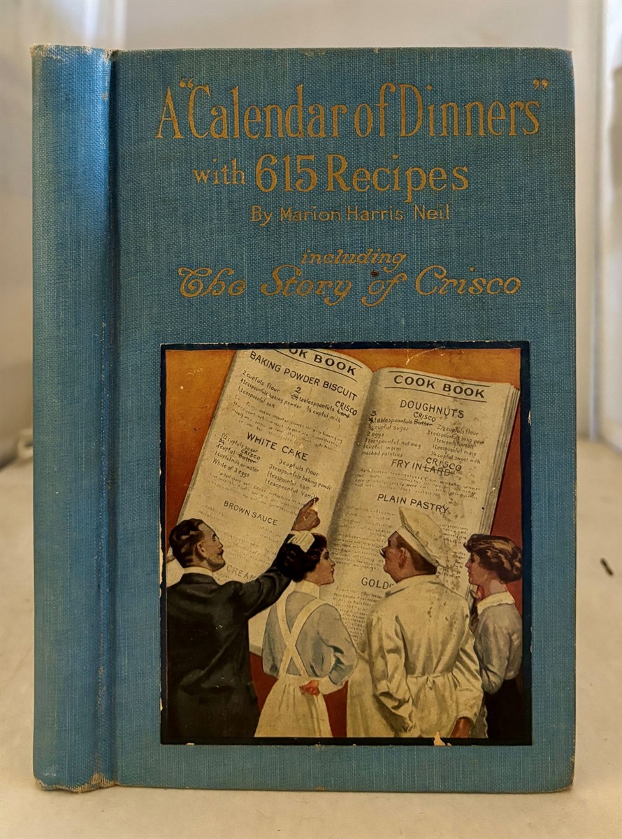 HARRIS NEIL, MARION - A Calendar of Dinners, with 615 Recipes; Including the Story of Crisco