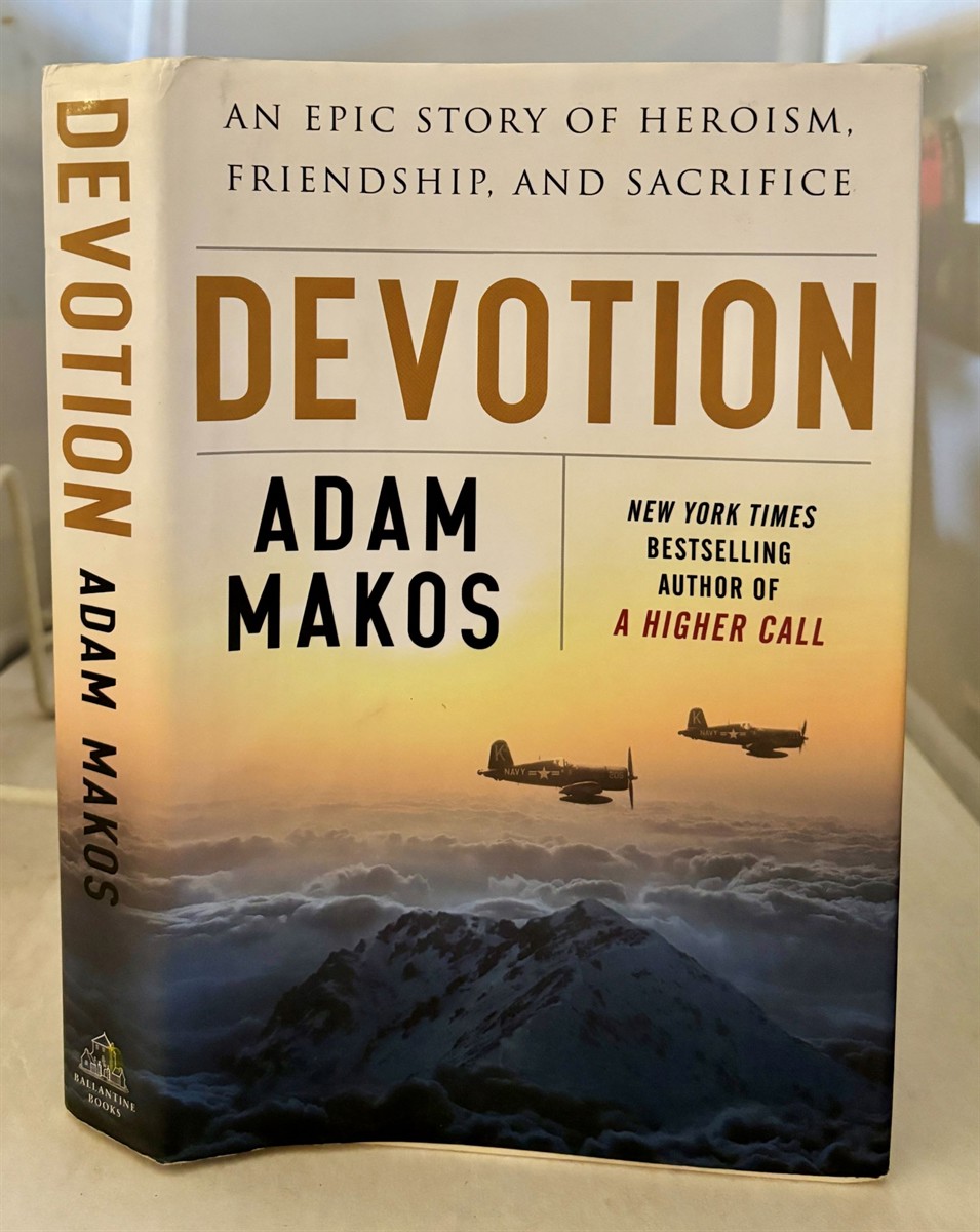 MAKOS, ADAM - Devotion an Epic Story of Heroism, Friendship, and Sacrifice