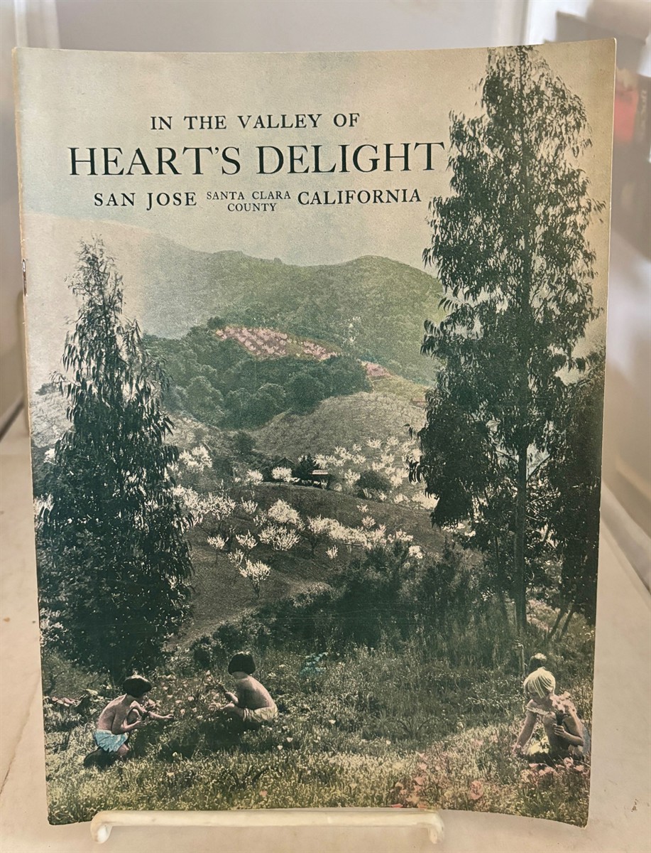 TEAL, PAUL GORDON - In the Valley of Heart's Delight: San Jose, Ca, Santa Clara County Sixth Annual Fiesta de Las Rosas
