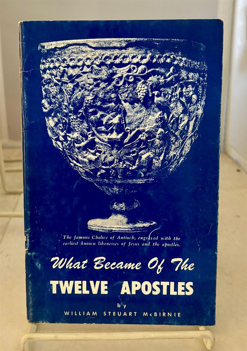 MCBIRNIE, WILLIAM STEUART - What Became of the Twelve Apostles