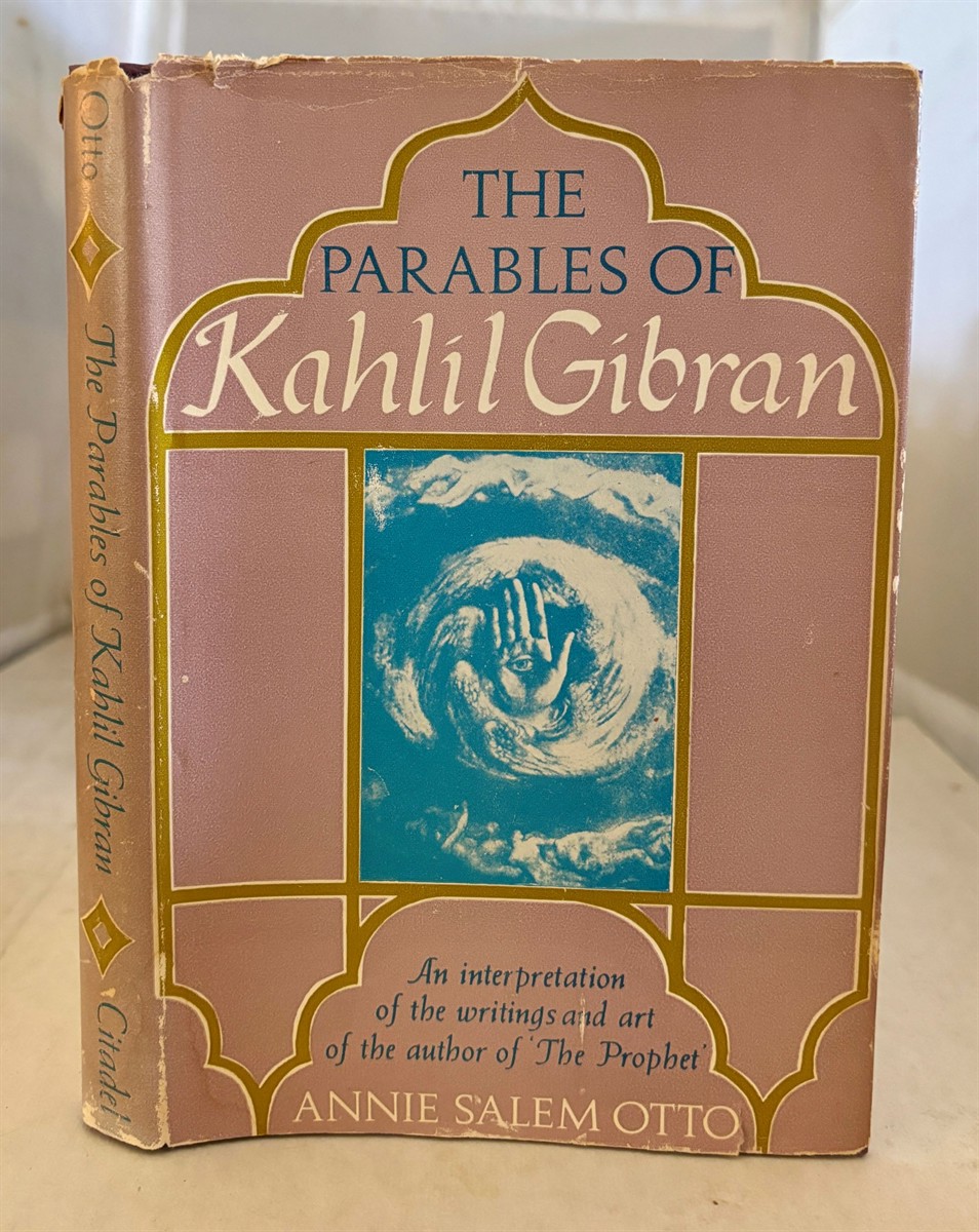 OTTO, ANNIE SALEM - The Parables of Kahlil Gibran an Interpretation of His Writings and His Art