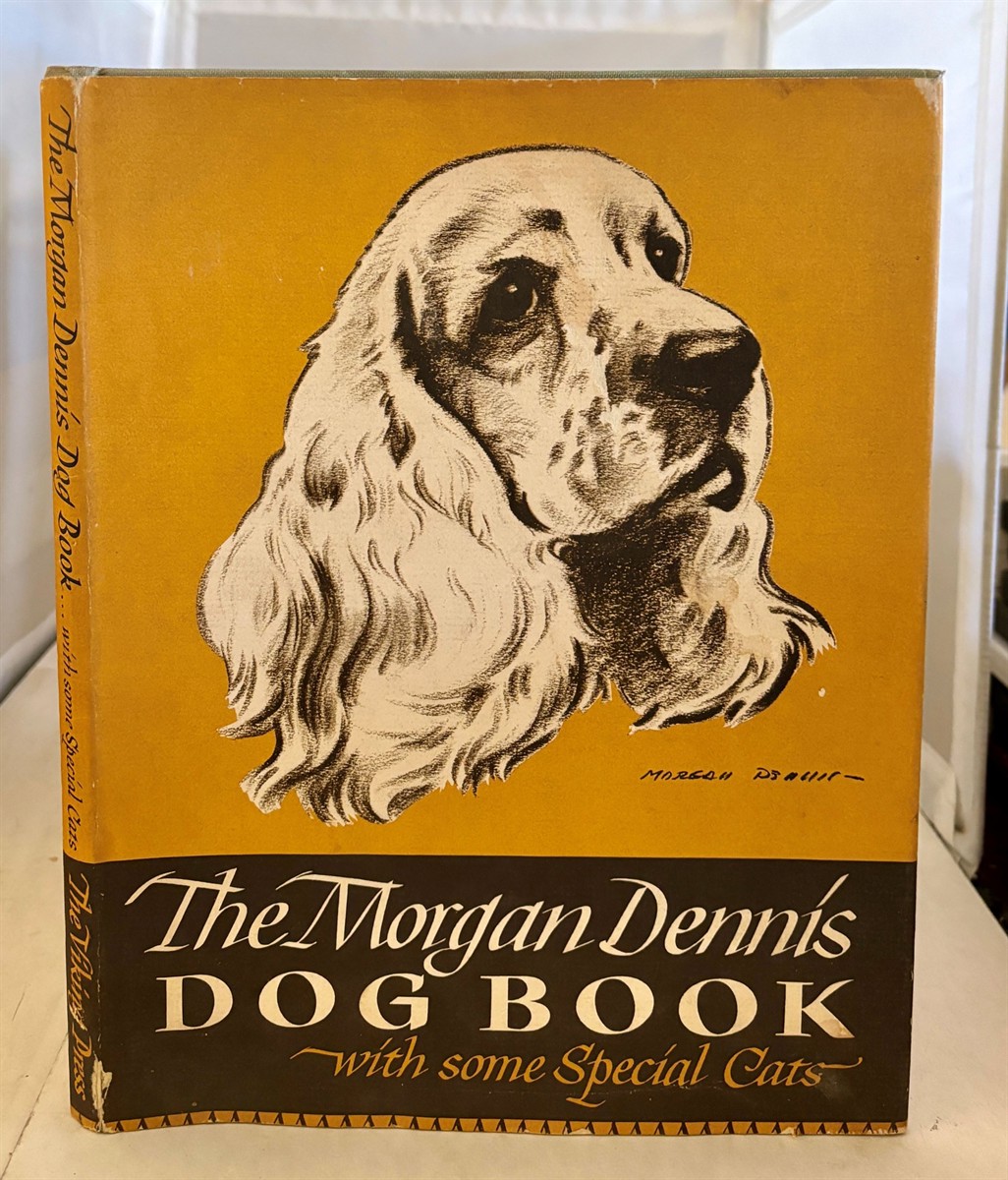 DENNIS, MORGAN - The Morgan Dennis Dog Book with Some Special Cats