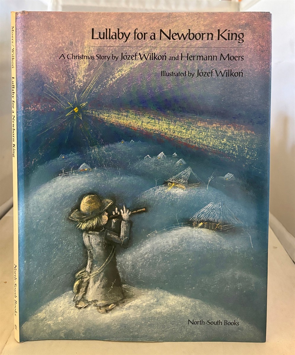 MOERS, HERMAN & JOZEF WILKORI (TRANSLATED BY ROSEMARY LANNING) - Lullaby for a Newborn King