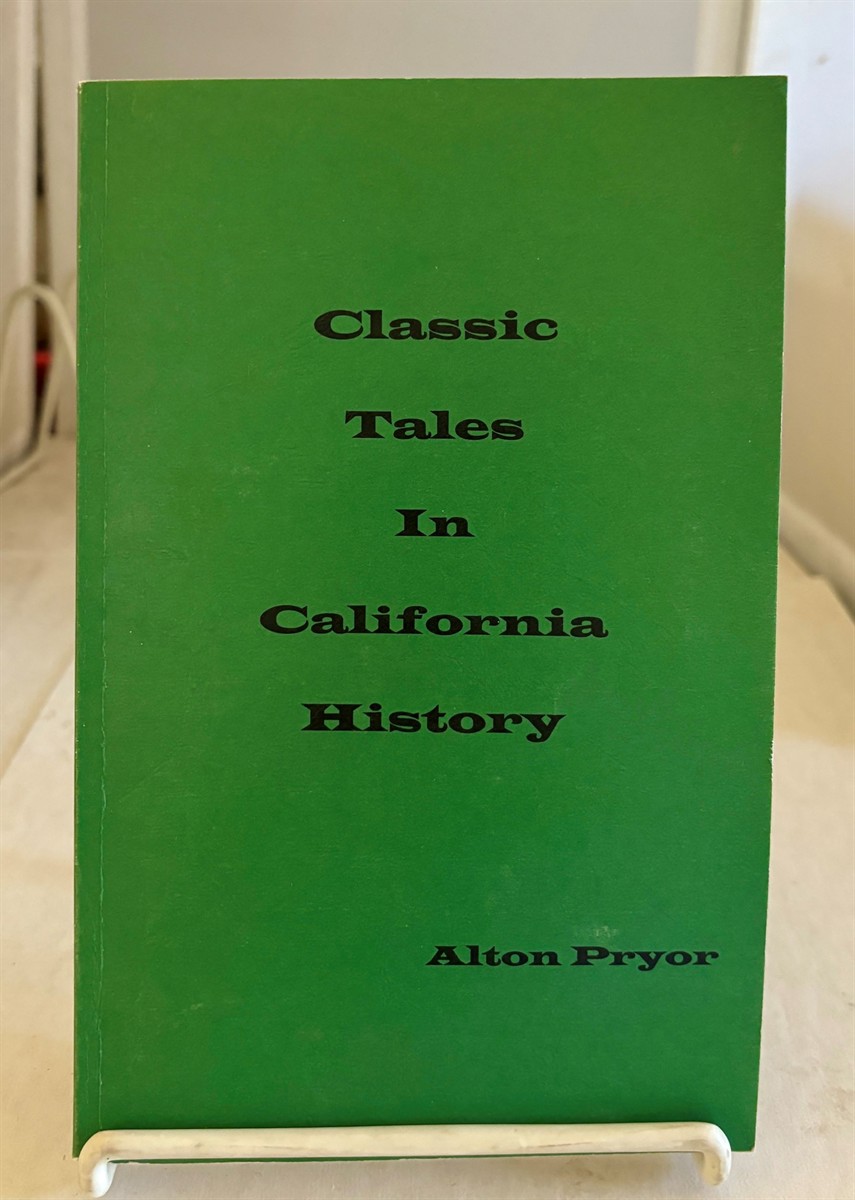 PRYOR, ALTON - Classic Tales in California History