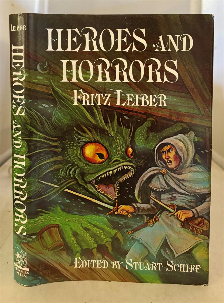 LEIBER, FRITZ (EDITED BY STUART SCHIFF) (INTRODUCTION BY JOHN JAKES) - Heroes and Horrors