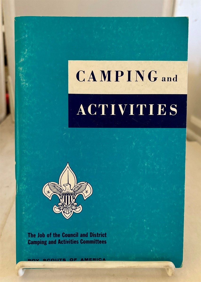 BOY SCOUTS OF AMERICA - Camping and Activities the Job of the Council and District Camping and Activites Committees (1965 Edition)