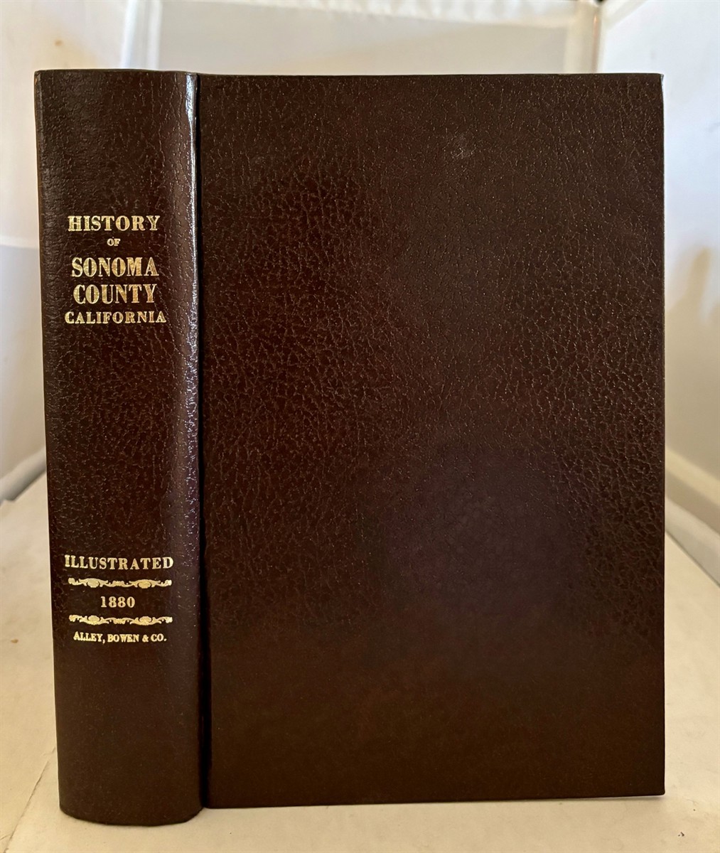 ALLEY BOWEN & CO. - History of Sonoma County Including Its Geology, Topography, Mountains, Valleys and Streams. . . . .