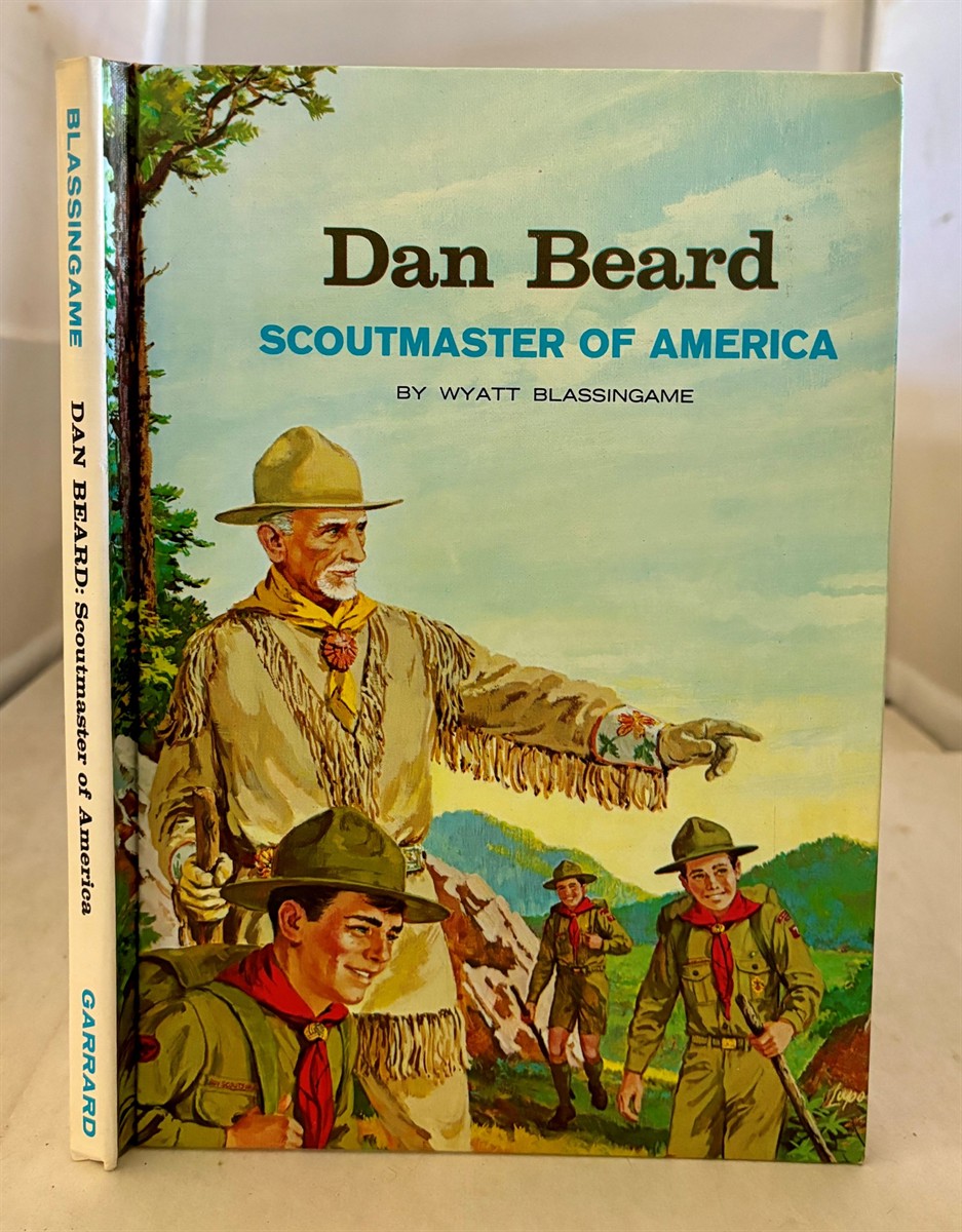 BLASSINGAME, WYATT - Dan Beard, Scoutmaster of America.
