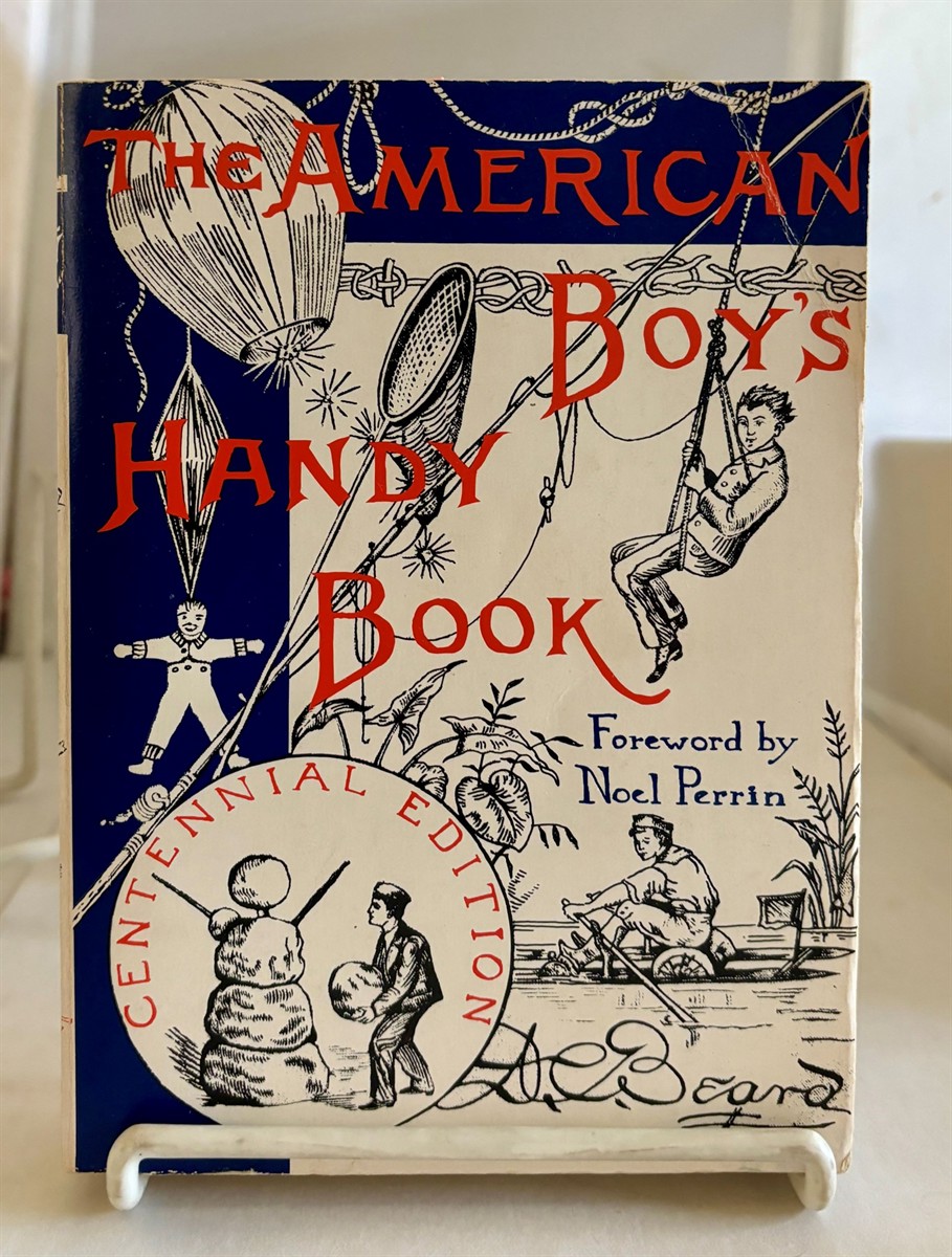 BEARD, DANIEL CARTER & NOEL PERRIN - The American Boy's Handy Book What to Do and How to Do It, Centennial Edition