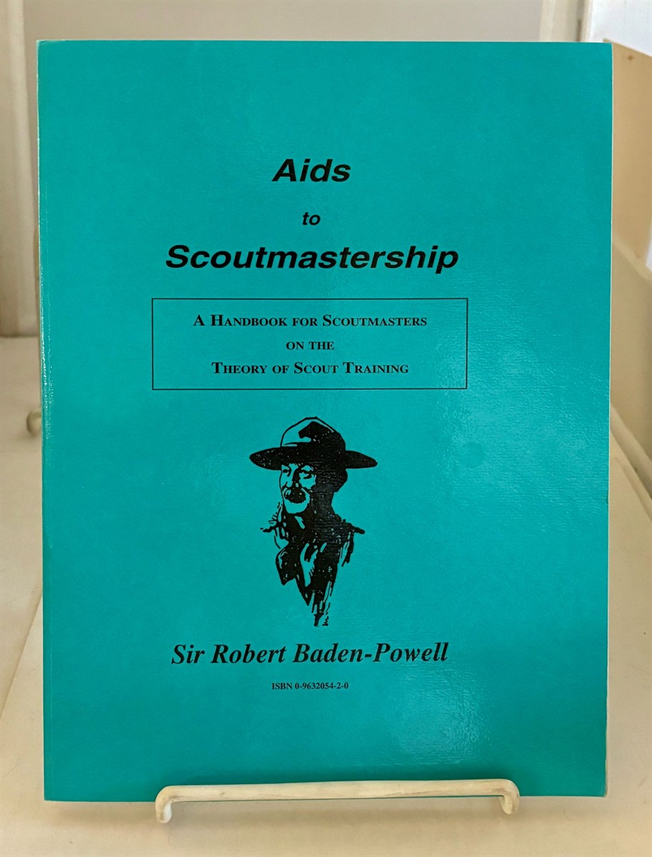 BADEN-POWELL OF GILWELL, ROBERT STEPHENSON SMYTH BADEN-POWELL, BARON - Aids to Scoutmastership a Handbook for Scoutmasters on the Theory of Scout Training