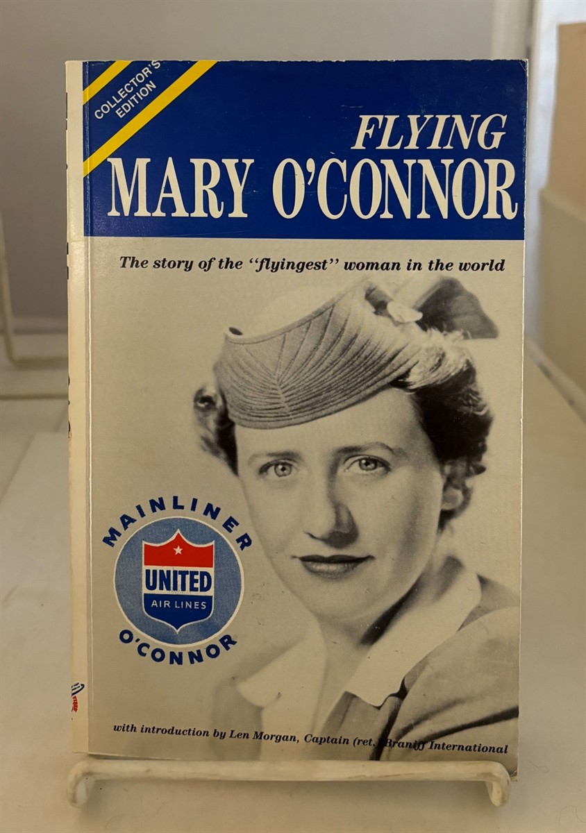 O'CONNOR, MARY (WITH AN INTRODUCTION BY LEN MORGAN) - Flying Mary O'connor the Story of the 
