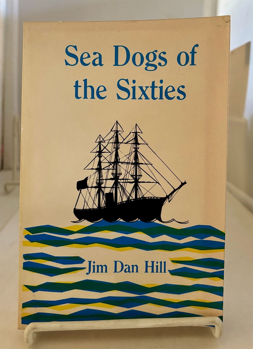 HILL, JIM DAN - Sea Dogs of the Sixties Farragut and Seven Contemporaries