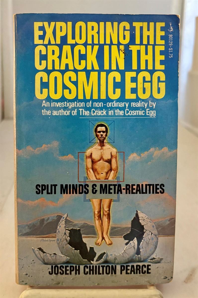 PEARCE, JOSEPH CHILTON - Exploring the Crack in the Cosmic Egg