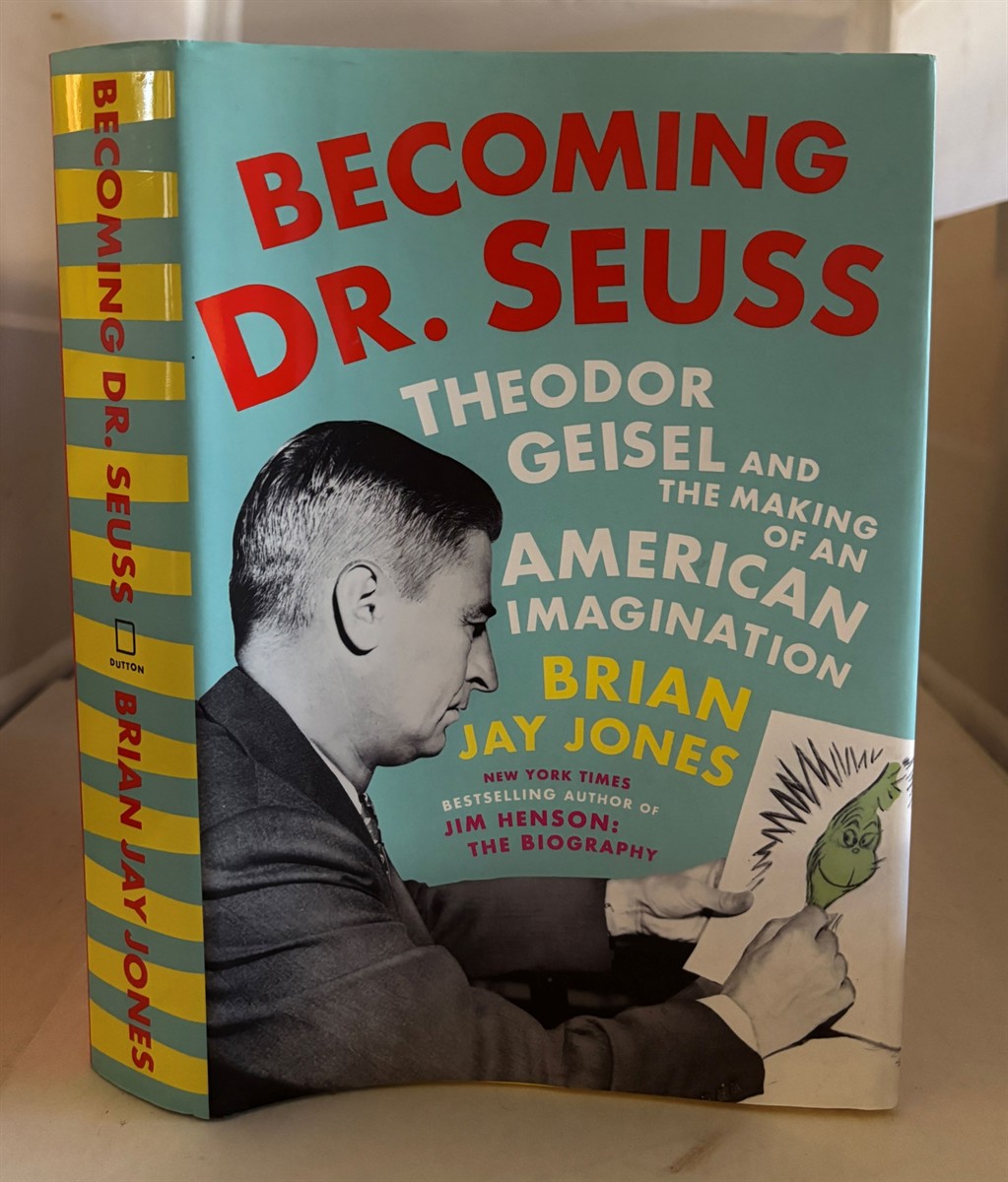 JONES, BRIAN JAY - Becoming Dr. Seuss Theodor Geisel and the Making of an American Imagination