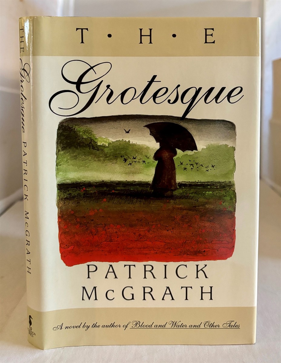 MCGRATH, PATRICK - The Grotesque a Novel